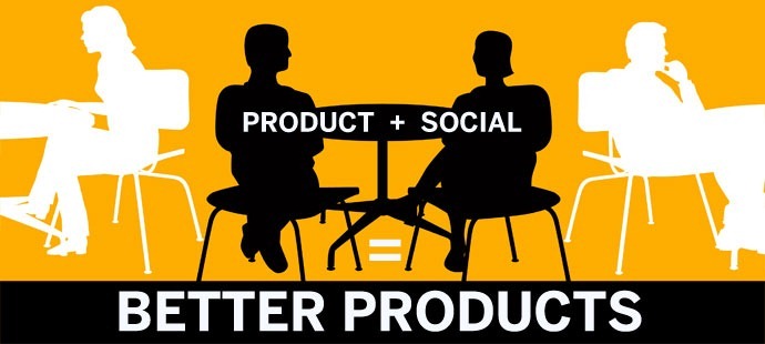 Product + Social = Better Products