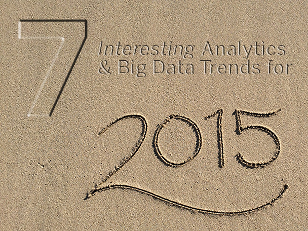 7 Interesting Big Data and Analytics Trends for 2015